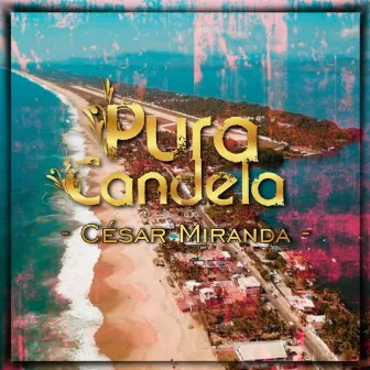 Pura Candela by César Miranda