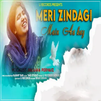 Meri Zindagi Main Aa Kay by Juliana Pervaiz