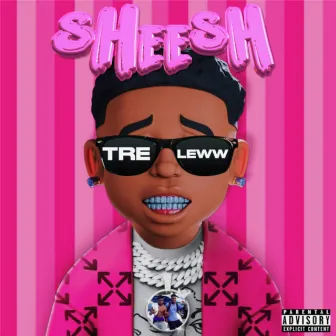 Sheesh by Tre Leww