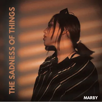 The Sadness Of Things by Marby