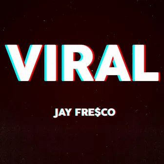 Viral by JAY FRESCO