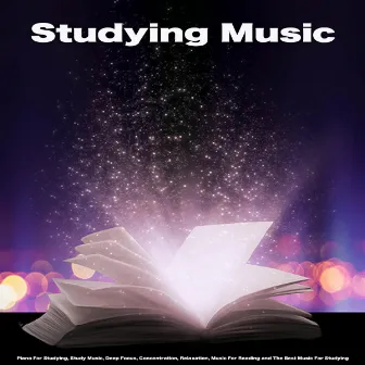 Studying Music: Piano For Studying, Study Music, Deep Focus, Concentration, Relaxation, Music For Reading and The Best Music For Studying by Studying Music For Focus