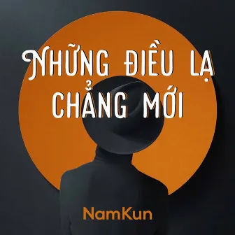 Những Điều Lạ Chẳng Mới by NamKun