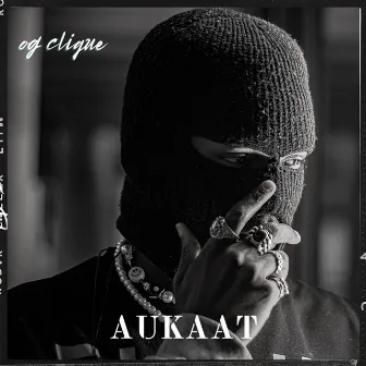 aukaat by OG CLIQUE