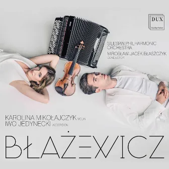 Błażewicz: Violin & Accordion Works by Iwo Jedynecki