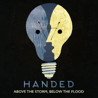 Above the Storm, Below the Flood by HANDED