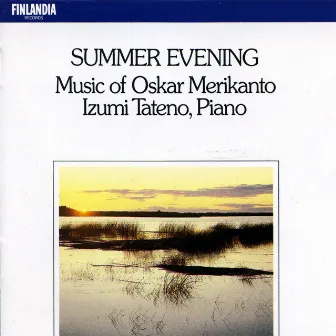 Summer Evening - Music of Oskar Merikanto by Izumi Tateno