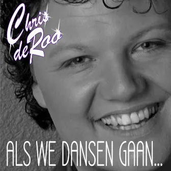 Als we dansen gaan by Chris De Roo