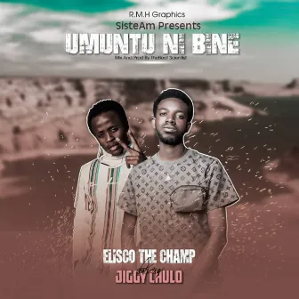 Umuntu ni bine by Jiggy Chulo