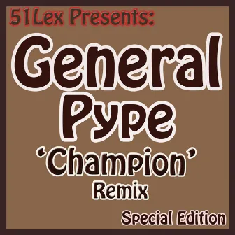 51 Lex Presents Champion Remix by General Pype