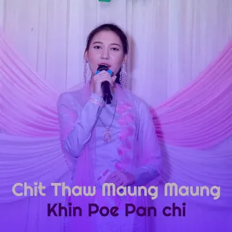 Chit Thaw Maung Maung by Khin Poe Pan Chi