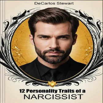 12 Personality Traits of Narcissist by Decarlos Stewart