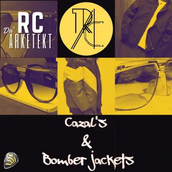 Cazal's & Bomber Jackets by Rc da Arketekt