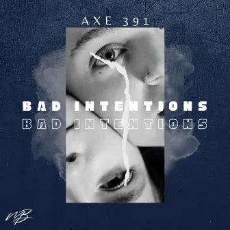 Bad Intentions by Axe 391