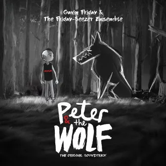 Peter and the Wolf (Original Soundtrack) by Gavin Friday