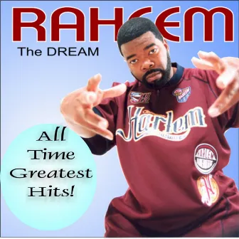 All Time Greatest Hits! by Raheem the Dream