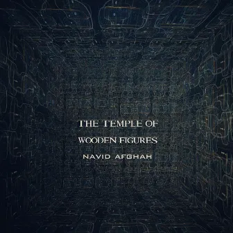 The Temple of Wooden Figures by Navid Afghah