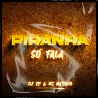 Piranha Só Fala by Dj ZF