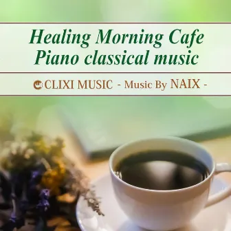 Healing Morning Cafe Piano classical music by NAIX