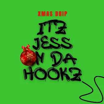 Itz Jess On Da Hookz: Xmas Drip by Jesse Lamar Williams