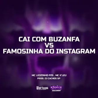 Cai Com Buzanfa vs Famosinha Do Instagram by MC LEOZINHO PZS