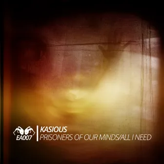 Prisoners Of Our Minds / All I Need by Kasious