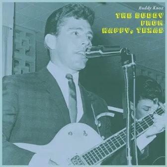 The Buddy from Happy, Texas by Buddy Knox