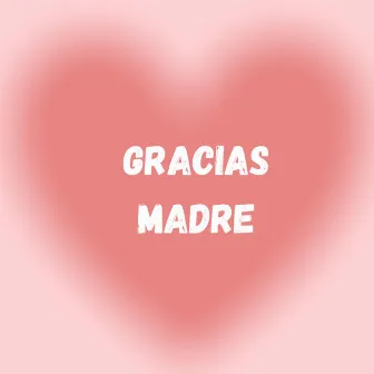 Gracias Madre by Chicho Flow