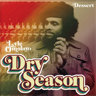 Dry Season : Dessert by Lyle Omolayo