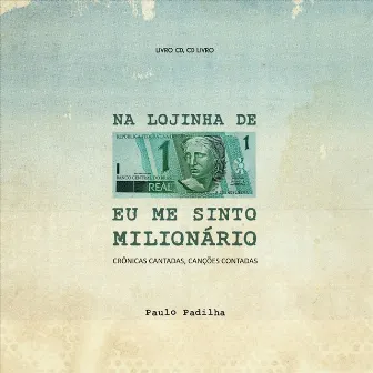 Na Lojinha de um Real Eu Me Sinto Milionário by Paulo Padilha