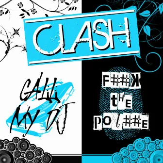 Call My DJ / F..K The P….E by Clash