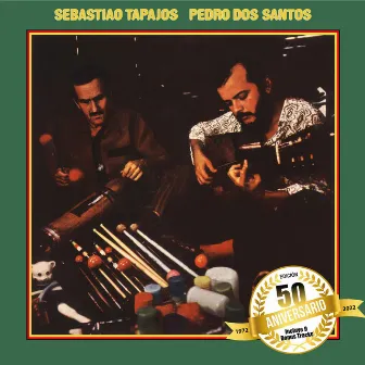 Sebastião Tapajos & Pedro Dos Santos (Edición 50 Aniversario) by Sebastiao Tapajós