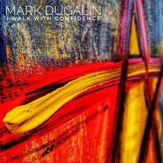 I walk with confidence by Mark Dugalin