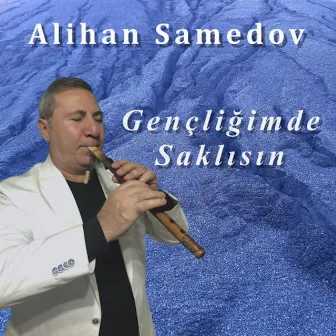 Gençliğimde saklısın by Alihan Samedov