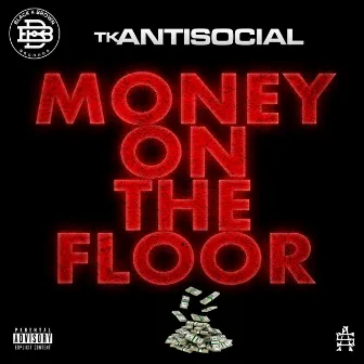 Money on the Floor by TK Antisocial