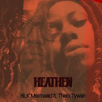 Heathen by Blk Mermaiiid