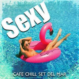 Sexy Cafe Chill Set Del Mar by DJ Cafe Mar