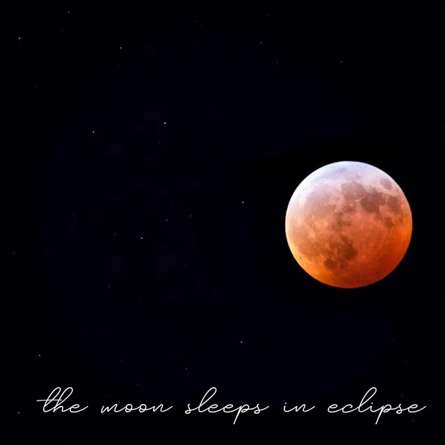 The Moon Sleeps in Eclipse