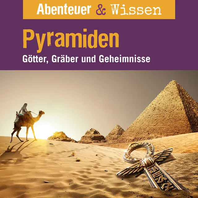 Kapitel 18 - Rätsel der Erde: Pyramiden - Götter, Gräber und Geheimnisse