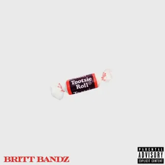 Tootsie Roll by Britt Bandz