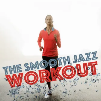 The Smooth Jazz Workout by Unknown Artist