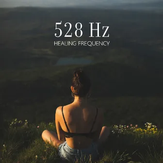 528 Hz Healing Frequency – Transformation & Miracles, Love, Creativity & Inner Peace Bgm by Eternal Relaxation Zone