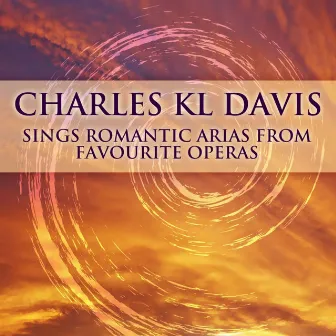 Charles KL Davis Sings Romantic Arias From Favourite Operas by Charles Davis