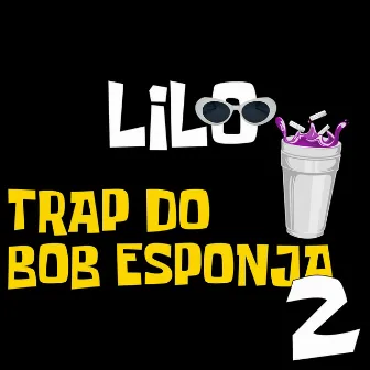 Trap do Bob Esponja 2 by Lilo