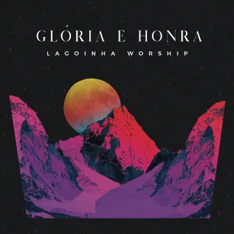 Glória e Honra by Lagoinha Worship