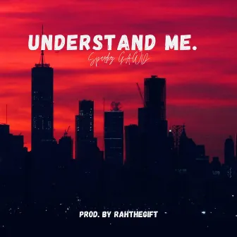 Understand Me. by Justice Samari