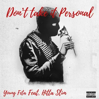 Don't Take It Personal (feat. Hitta Slim) by Young Feta