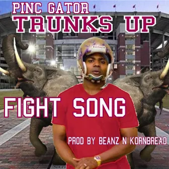 Trunks Up Fight Song Prod By Beanz n Kornbread by Pinc Gator