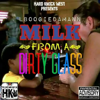 Milk from a Dirty Glass by Lboogiedamann