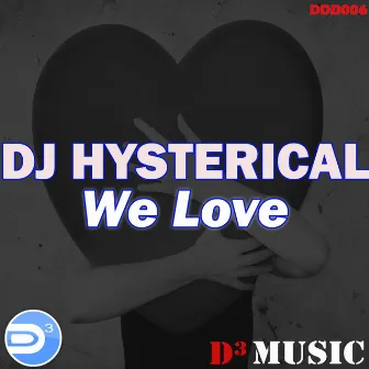 We Love by Dj Hysterical